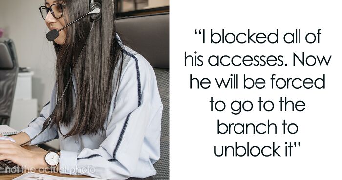 “Enjoy Not Being Able To Use Your Money”: Bank Employee Gets Revenge Against Entitled Customer