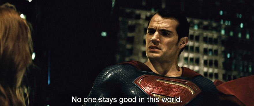 In Batman V Superman(2016), Superman Says “No One Stays Good In This World.” Which Means... What The Hell?