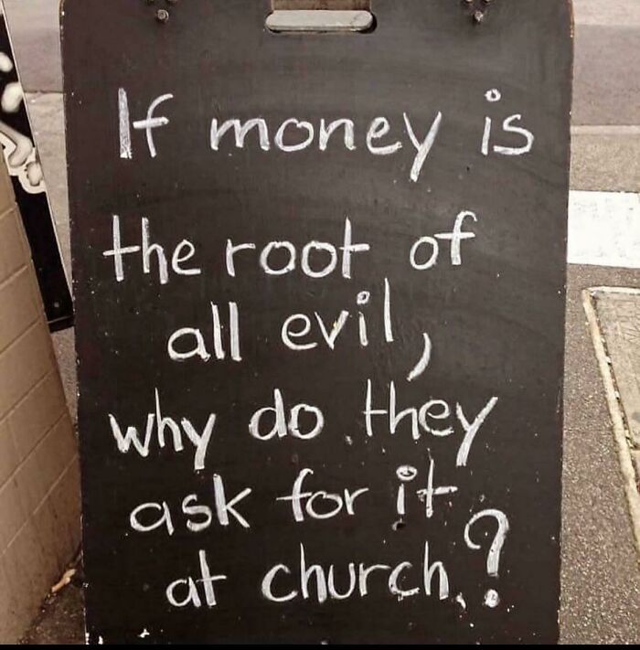 Si el dinero es la raíz de todo mal, ¿por qué lo piden en la iglesia?