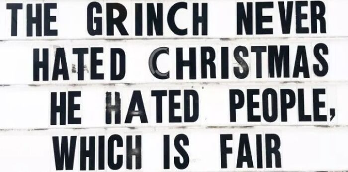 El grinch nunca odió la Navidad, odiaba a la gente, lo que es justo