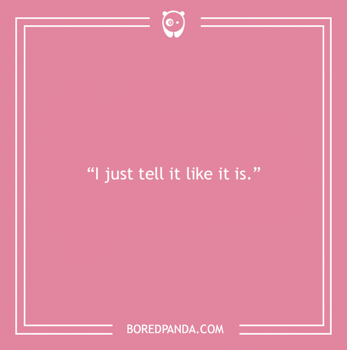 30 Of The Most Irksome Things Annoying People Often Say