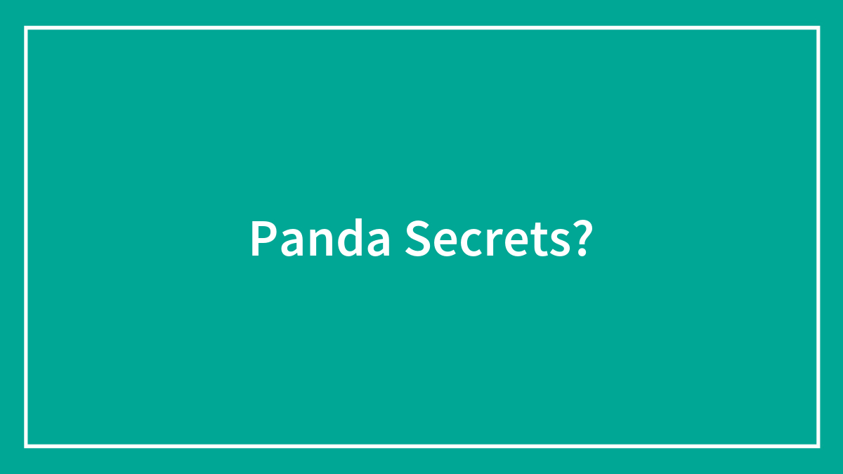 Panda Secrets?