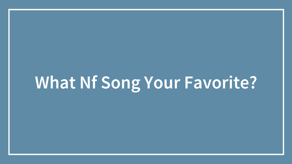 What Nf Song Your Favorite?