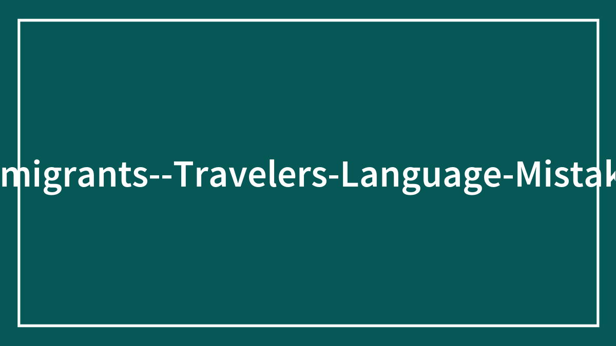 The Internet Can’t Stop Laughing At These 40 Language Oopsies Made By Immigrants And Travelers