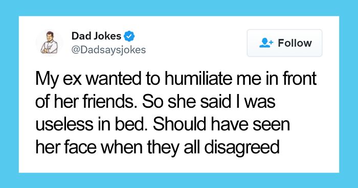 50 Of The Wittiest Dad Jokes That May Help You Finally One-Up Your Own Dad (New Pics)