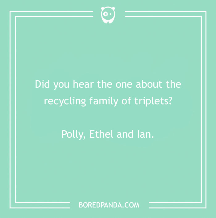 Earth Day joke about recycling triplets named Polly, Ethel, and Ian on a mint green background.