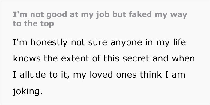 Person Discloses That They Have Faked Their Way To The Top, Wonders Whether This Is Morally Wrong Person Discloses That They Have Faked Their Way To The Top, Wonders Whether This Is Morally Wrong