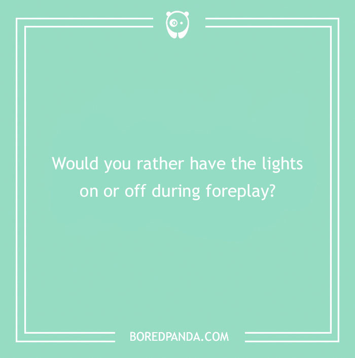 Spicy "Would You Rather" question on a green background: lights on or off during foreplay?
