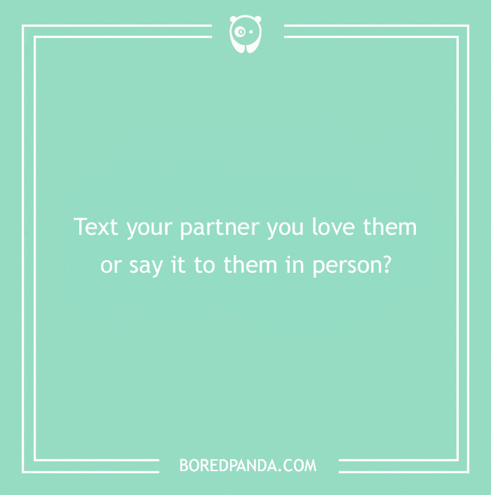 Green graphic with a "Would You Rather" question about expressing love via text or in person.