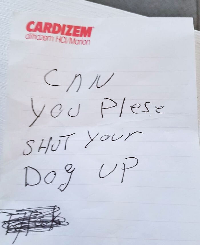 The Same Cranked Out Neighbor Who Left Us A Note Last Year About Our Other Dog Barking Left Us One Today