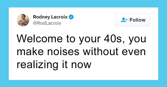 50 Hilariously Relatable Tweets From People Who Are Trying To Come To Terms With Hitting 40