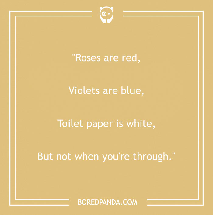 Fun "Roses Are Red" poem saying roses are red, violets are blue, toilet paper is white, but not when you're through.