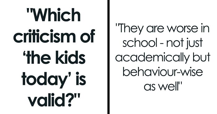 34 Of ‘The Kids Today’ Criticisms That Are Actually Very Accurate, As Shared Online
