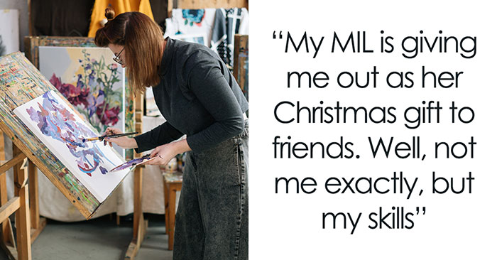 Artist Learns MIL Gave Her Services As A Present To Her Friends Without Her Consent
