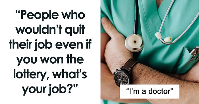 30 People Share Their Jobs That They Wouldn’t Quit Even If They Hit A Jackpot