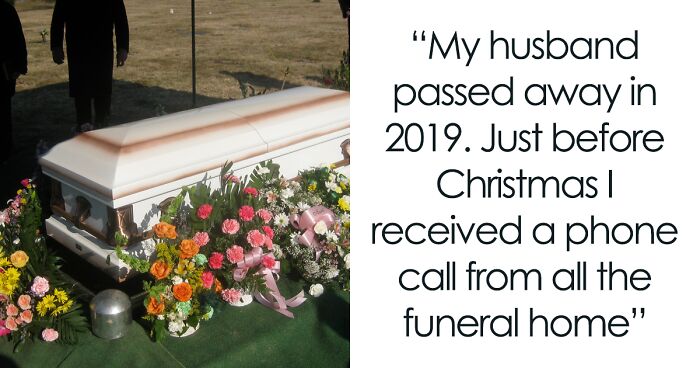 Woman Shares A Mildly Infuriating Story About A Call From Funeral Home Where She Buried Her Husband