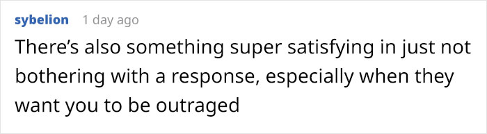 Text comment discussing satisfaction in not responding to outrage. Text comment discussing satisfaction in not responding to outrage.