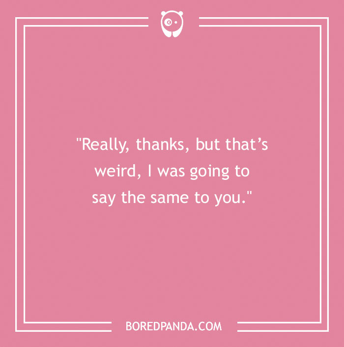 Unconventional Responses To Compliments For When You Are Stuck For Words