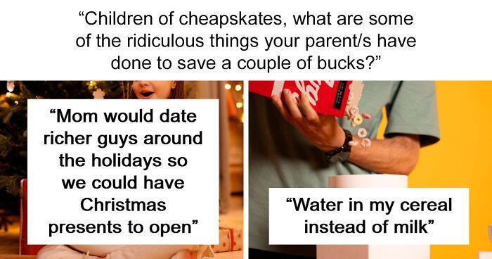 30 People With Cheap Parents Share Ridiculous Stories | Bored Panda