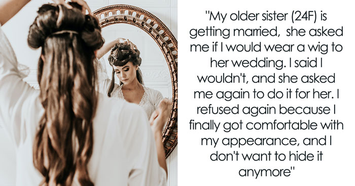 Teen Is Shocked At Sister’s Audacity For Asking Her To Wear A Wig At Her Wedding