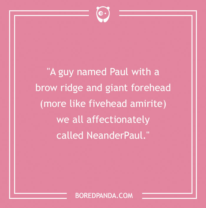 81 Worst Nicknames People Have Given To Others, As Shared By People In This Online Community