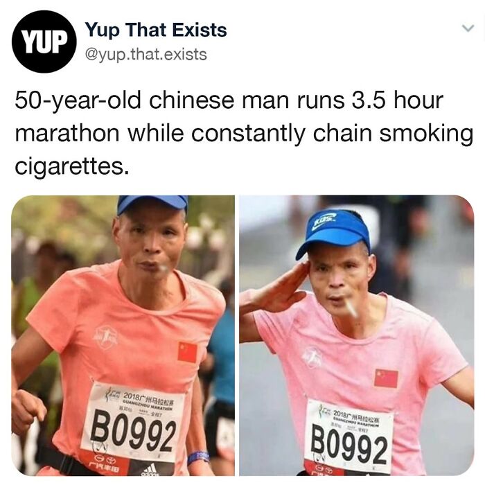 A 50-Year-Old Chinese Man Who Goes By "Unlce Chen" Has Recently Gone Viral When Spectators Noticed He Was Smoking While Running A Marathon. The Chain Smoking Runner Ended Up Finishing The Marathin In 3.5 Hours, Placing Him 574th Out Of The 1500 Man Field, Despite Taking Multiple Breaks To Light Up Additional Cigarettes. God Speed Sir, God Speed 👏