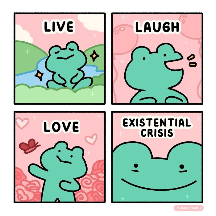 Frog character in four-panel comic by Relatable Doodles, progressing from live, laugh, love to existential crisis.