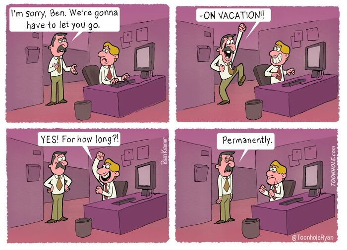 Dark and funny comic by Toonhole Ryan showing a man surprised about being let go on vacation permanently.
