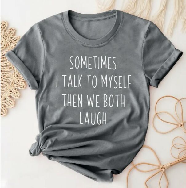 Tshirt-Sometimes-I-talk-to-myself-65dbabffb7e33.jpg