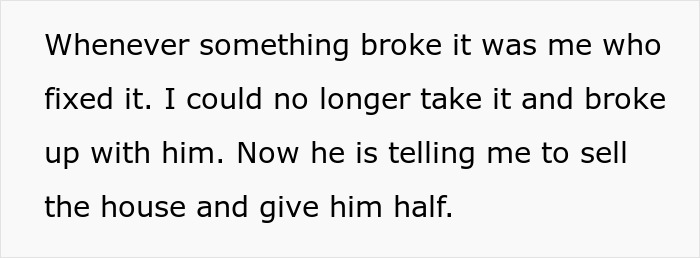 Ex Feels Entitled To Half Of House Sale Earnings, Is Shocked To Be Left With Nothing Ex Feels Entitled To Half Of House Sale Earnings, Is Shocked To Be Left With Nothing