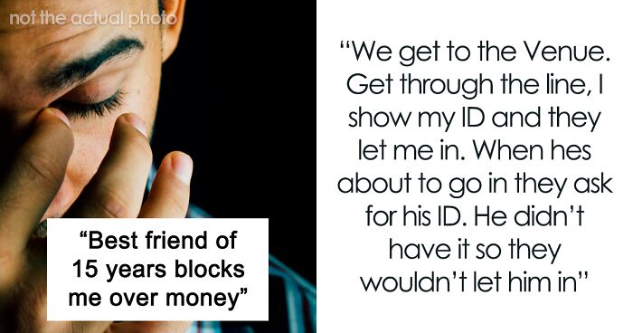 Guy Blocks Best Friend Of 15 Years Over $60 Concert Mishap: “He Was Sorry”