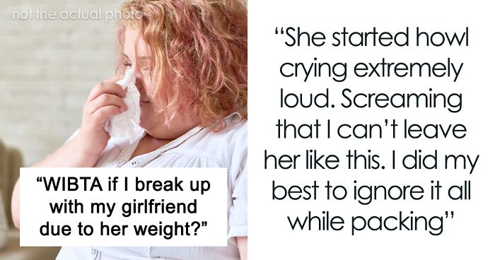 Man Debates Breaking Up: “The Thin Girl I Was Attracted To Was Replaced By An Insatiable Blob”