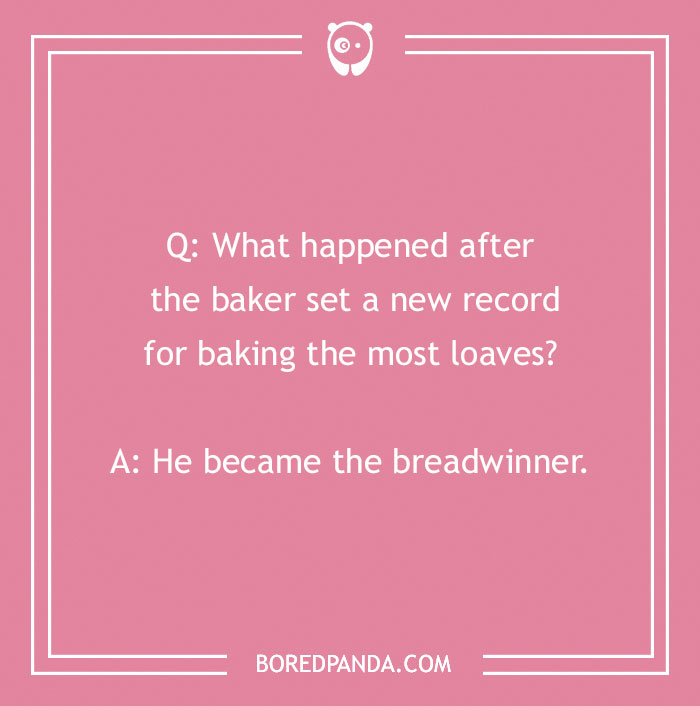 Bread pun on a pink background: "Q: What happened after the baker set a record? A: He became the breadwinner."