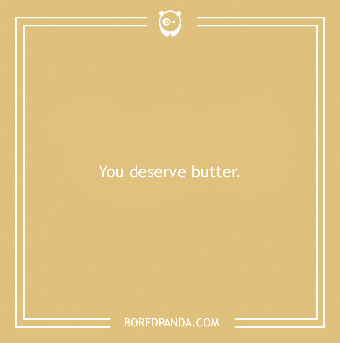 Yellow background with text: "You deserve butter." A playful pun about bread.