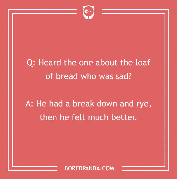 Text image featuring a humorous bread pun about a loaf feeling sad and having a rye breakdown.