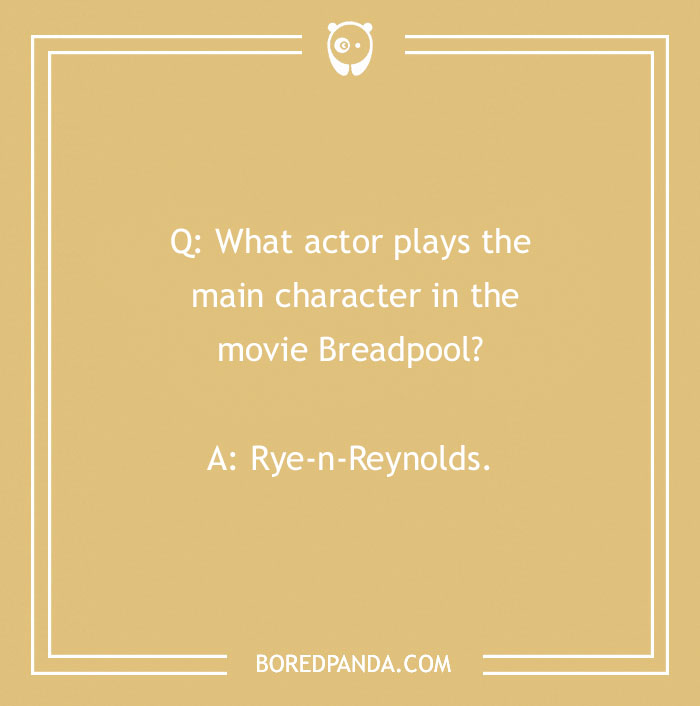 Bread pun joke about the movie "Breadpool" with a play on "Rye-n-Reynolds."