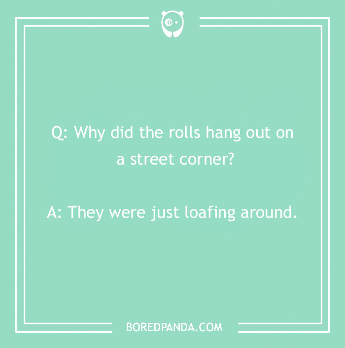 Bread pun joke about rolls loafing around displayed on a teal background.