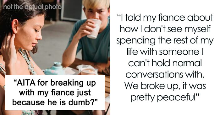 Guy Accuses Fiancée Of Breaking Up With Him Because He’s Dumb, Internet Says He Has A Point