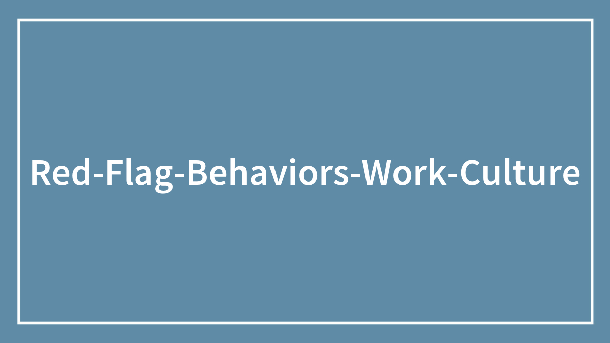 Career Coach Reveals Workplace Behaviors That Immediately Scream ‘Red Flag’