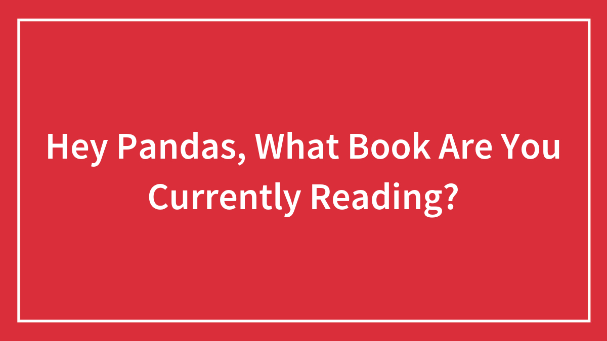 Hey Pandas, What Book Are You Currently Reading? (Closed)