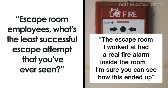 “Escape Room Employees, What’s The Least Successful Escape Attempt That You’ve Ever Seen?” (46 Answers)