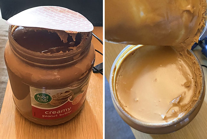 I’m On A Tight Budget, So I Decided To Buy The Biggest, Cheapest Peanut Butter In The Store. The Seal Was Broken. They Also Wouldn’t Give Me A Refund Since I Didn’t Have A Receipt