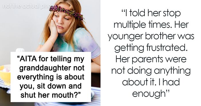 Grandparent Asks The Net If They Were Too Harsh For Calling Out Their Entitled Granddaughter
