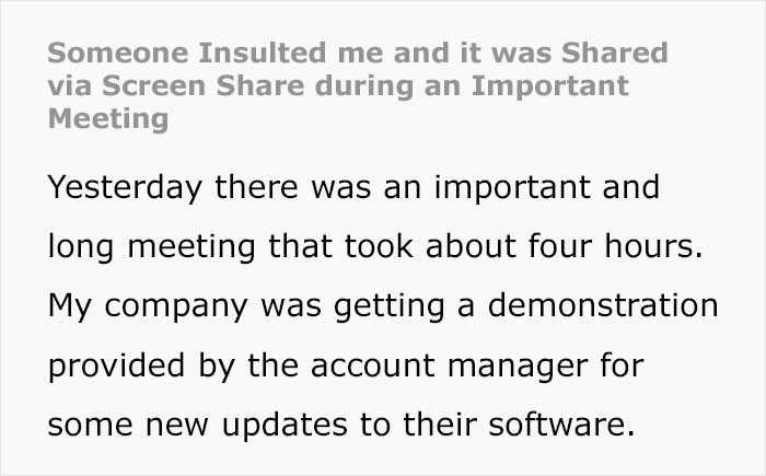 "Someone Insulted Me And It Was Shared Via Screen Share During An Important Meeting" "Someone Insulted Me And It Was Shared Via Screen Share During An Important Meeting"
