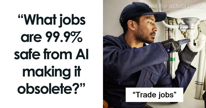 “What Jobs Are 99.9% Safe From AI Making It Obsolete?” (49 Opinions)