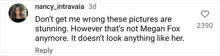 Comment discussing Megan Fox's appearance change, noting it doesn't resemble her anymore. Comment discussing Megan Fox's appearance change, noting it doesn't resemble her anymore.