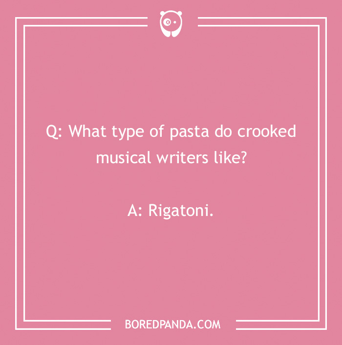 Pasta joke on a pink background asking about the type of pasta crooked musical writers like with the punchline rigatoni.
