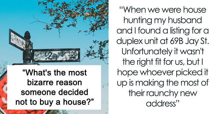 41 Unique Reasons Why Someone Didn’t Buy A House, As Shared Online