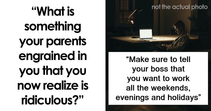 30 Millennials Share The Life Lessons Their Parents Ingrained In Them That Ended Up As Useless