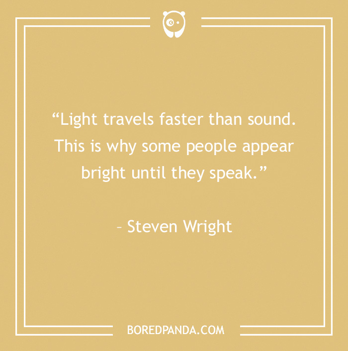 Sarcastic quote by Steven Wright on a yellow background, emphasizing humor about intelligence and speaking.